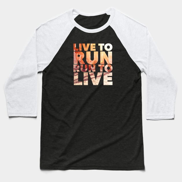 Live to Run, Run to Live Baseball T-Shirt by joelstetler